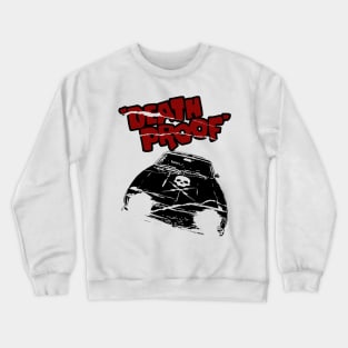 Death Proof Crewneck Sweatshirt